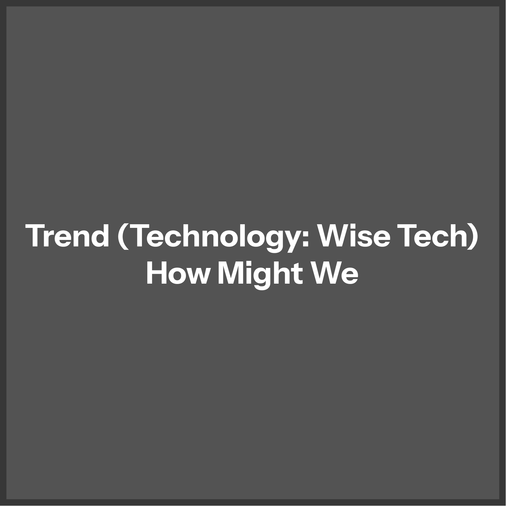 1. Creating a balance between technology and the human mind. <br> 2. Creating a tool rather than a replacement. <br><br> 1. How might we converge a technological design with a user centered focus. <br> 2. How might we design a system that places human interaction and thinking above technological reliance. <br><br> - These aren't also specifically existing problems within the trend, but they do need solutions to find out how a product or design would need to move forward. <br> - They do track desired outcomes as these are what push your design to go into these directions. <br> - They are written positively. <br> - They are broad enough for many ideas. <br> - They don't directly suggest full on solutions, but they can push an idea or certain agenda.
